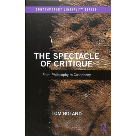The Spectacle of Critique: From Philosophy to Cacophony
