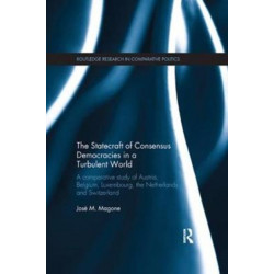 The Statecraft of Consensus Democracies in a Turbulent World: A Comparative Study of Austria, Belgium, Luxembourg, the Netherlands and Switzerland
