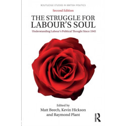The Struggle for Labour's Soul: Understanding Labour's Political Thought Since 1945