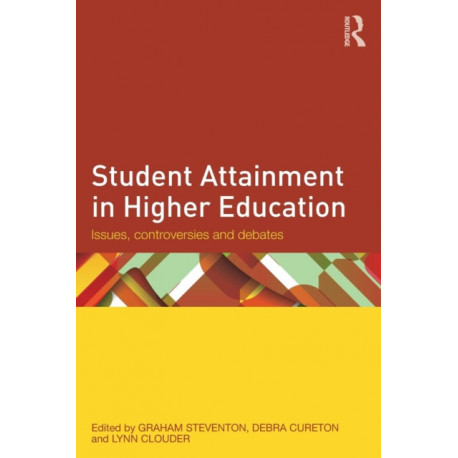 Student Attainment in Higher Education: Issues, controversies and debates