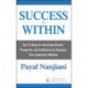 Success Is Within: The 21 Ways for Achieving Results, Prosperity, and Fulfillment by Changing Your Leadership Mindset