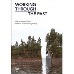 Working Through the Past: Nordic Conceptual Art as a Tool for re-Thinking History