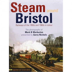 Steam Around Bristol: Revised Edition