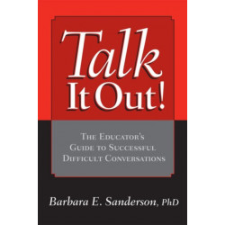 Talk It Out!: The Educator's Guide to Successful Difficult Conversations