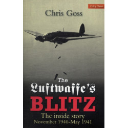 The Luftwaffe's Blitz: The Inside Story November 1940-May 1941