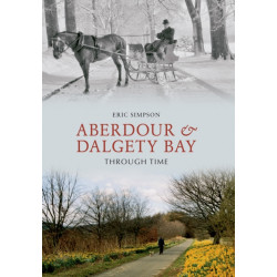 Aberdour and Dalgety Bay Through Time