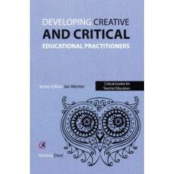 Developing Creative and Critical Educational Practitioners