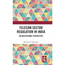 Telecom Sector Regulation in India: An Institutional Perspective