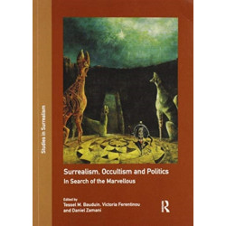 Surrealism, Occultism and Politics: In Search of the Marvellous