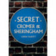 Secret Cromer and Sheringham