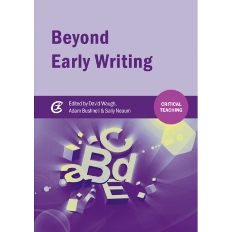 Beyond Early Writing: Teaching Writing in Primary Schools