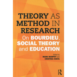 Theory as Method in Research: On Bourdieu, social theory and education