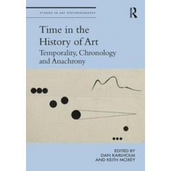Time in the History of Art: Temporality, Chronology and Anachrony