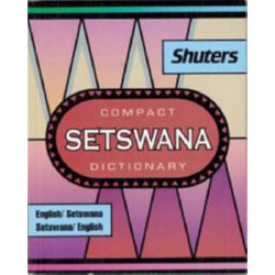 Shuter's Compact Setswana Dictionary: English-Setswana and Setswana-English