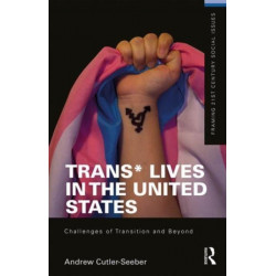 Trans* Lives in the United States: Challenges of Transition and Beyond