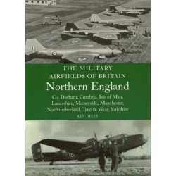 The Military Airfields of Britain: North England