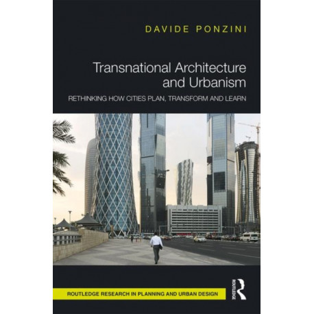 Transnational Architecture and Urbanism: Rethinking How Cities Plan, Transform, and Learn