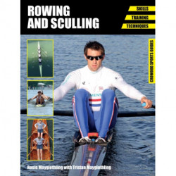 Rowing and Sculling: Skills. Training. Techniques