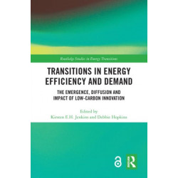 Transitions in Energy Efficiency and Demand: The Emergence, Diffusion and Impact of Low-Carbon Innovation