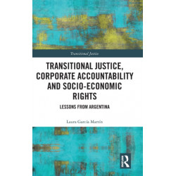 Transitional Justice, Corporate Accountability and Socio-Economic Rights: Lessons from Argentina