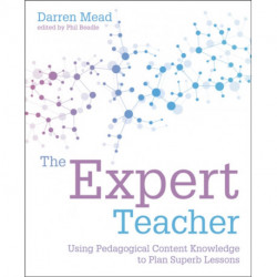 The Expert Teacher: Using pedagogical content knowledge to plan superb lessons