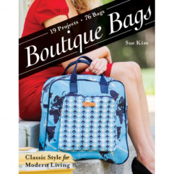 Boutique Bags: Classic Style for Modern Living • 19 Projects, 76 Bags