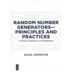 Random Number Generators—Principles and Practices: A Guide for Engineers and Programmers