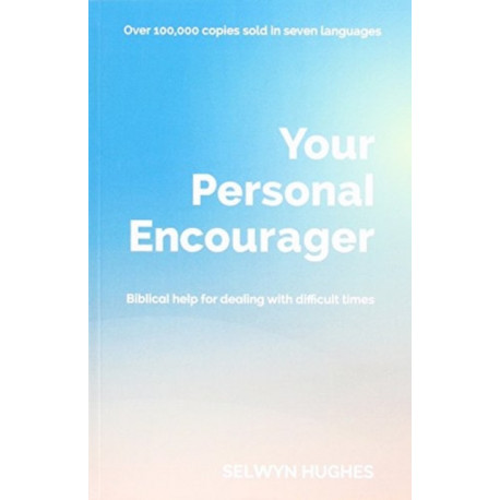 Your Personal Encourager: Biblical help for dealing with difficult times