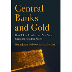 Central Banks and Gold: How Tokyo, London, and New York Shaped the Modern World