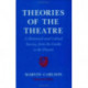 Theories of the Theatre: A Historical and Critical Survey, from the Greeks to the Present