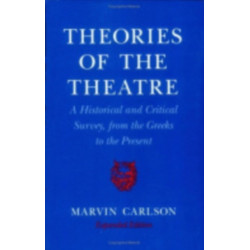 Theories of the Theatre: A Historical and Critical Survey, from the Greeks to the Present