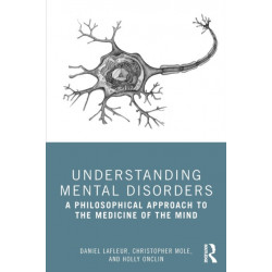 Understanding Mental Disorders: A Philosophical Approach to the Medicine of the Mind
