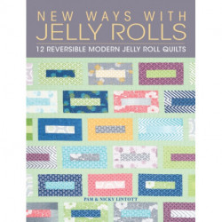 New Ways with Jelly Rolls: 12 Reversible Modern Jelly Roll Quilts