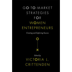 Go-to-Market Strategies for Women Entrepreneurs: Creating and Exploring Success