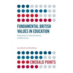 Fundamental British Values in Education: Radicalisation, National Identity and Britishness