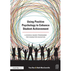 Using Positive Psychology to Enhance Student Achievement: A schools-based programme for character education
