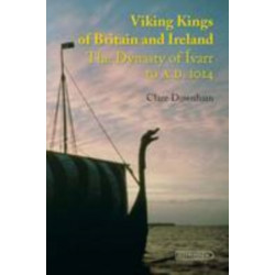 Viking Kings of Britain and Ireland: The Dynasty of Ivarr to A.D. 1014
