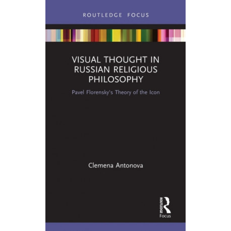 Visual Thought in Russian Religious Philosophy: Pavel Florensky's Theory of the Icon