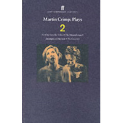 Martin Crimp Plays 2: The Country, Attempts on Her Life, The Misanthrope, No One Sees the Video and The Country