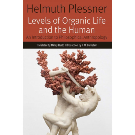 Levels of Organic Life and the Human: An Introduction to Philosophical Anthropology