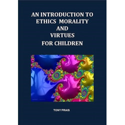 AN INTRODUCTION TO ETHICS MORALITY AND VIRTUES FOR CHILDREN