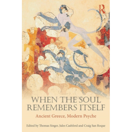 When the Soul Remembers Itself: Ancient Greece, Modern Psyche