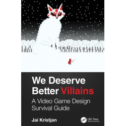 We Deserve Better Villains: A Video Game Design Survival Guide