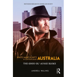 White Masculinity in Contemporary Australia: The Good Ol’ Aussie Bloke