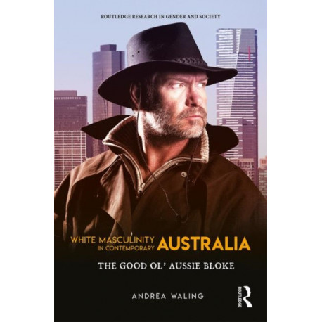 White Masculinity in Contemporary Australia: The Good Ol’ Aussie Bloke