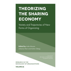 Theorizing the Sharing Economy: Variety and Trajectories of New Forms of Organizing