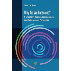 Why Are We Conscious?: A Scientist’s Take on Consciousness and Extrasensory Perception