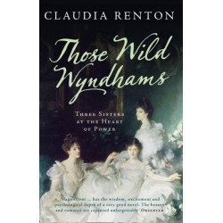 Those Wild Wyndhams: Three Sisters at the Heart of Power