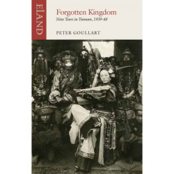 Forgotten Kingdom: Nine Years in Yunnan