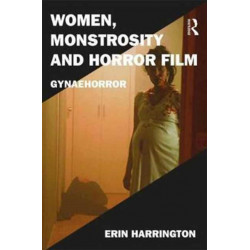 Women, Monstrosity and Horror Film: Gynaehorror